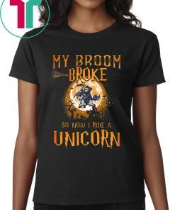 Halloween My Broom Broke So Now I Ride A Unicorn T-Sh