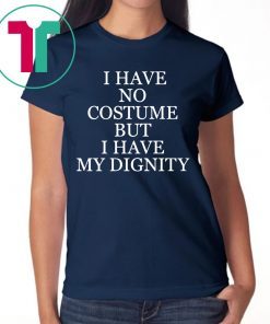 NICK JONAS I HAVE NO COSTUME BUT I HAVE MY DIGNITY TEE SHIRT