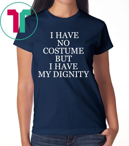 NICK JONAS I HAVE NO COSTUME BUT I HAVE MY DIGNITY TEE SHIRT