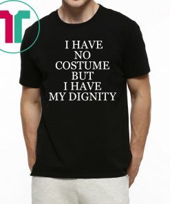 NICK JONAS I HAVE NO COSTUME BUT I HAVE MY DIGNITY TEE SHIRT