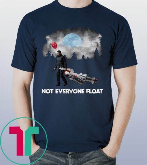 NOT EVERYONE FLOAT JASON KILL PENNYWISE HALLOWEEN TEE SHIRT