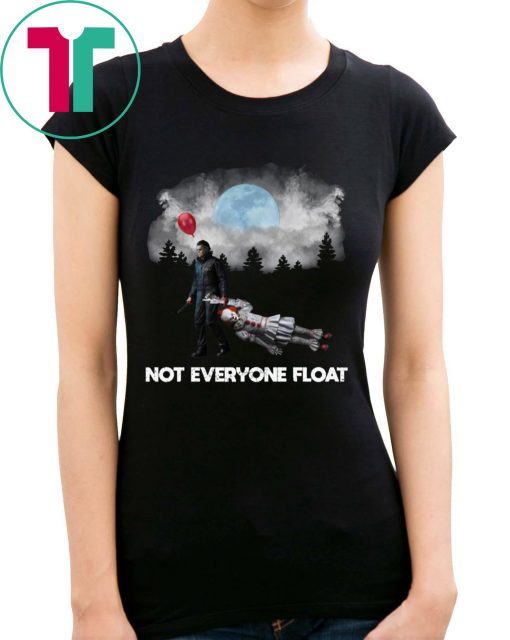 NOT EVERYONE FLOAT JASON KILL PENNYWISE HALLOWEEN TEE SHIRT