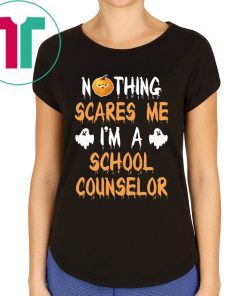 HALLOWEEN NOTHING SCARES ME I'M A SCHOOL COUNSELOR T-SHIRT