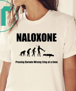 Naloxone proving Darwin wrong 2mg at a time t-shirts