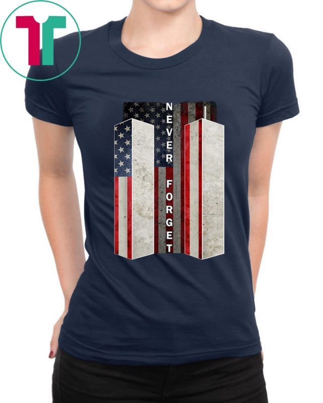 Never Forget Tee Shirt Patriotic 911 American Flag Tee Gifts