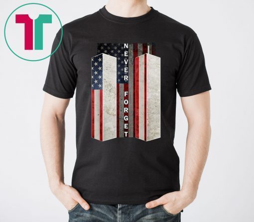 Never Forget Tee Shirt Patriotic 911 American Flag Tee Gifts