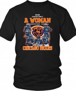 Never Underestimate A Woman Who Understands Football And Loves Chicago Bears Tee Shirt