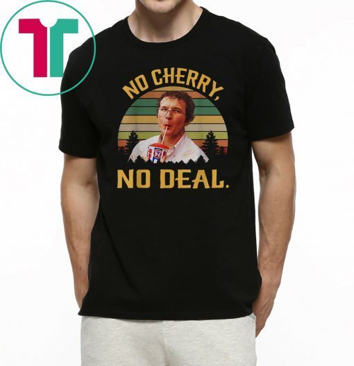 No Cherry, No Deal Vintage Shirt