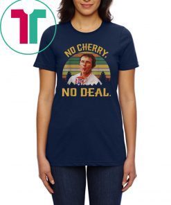 No Cherry, No Deal Vintage Shirt