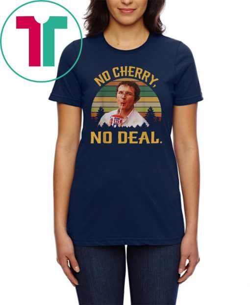 No Cherry, No Deal Vintage Shirt