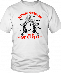 Nothing scares me I’m a hairstylist Halloween Tee Shirt