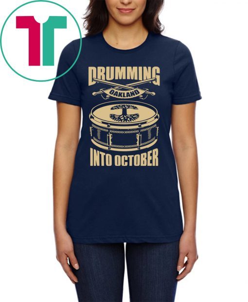 OAKLANDISH DRUMMING INTO OCTOBER TEE SHIRT