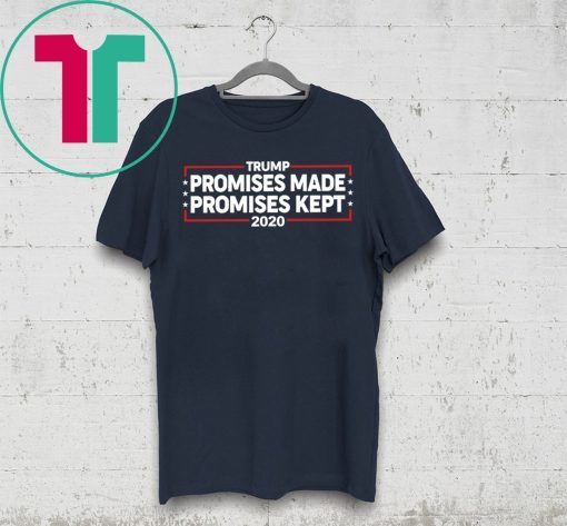 Offcial Trump 2020 Promises Made Promises Kept T-Shirt