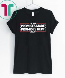 Offcial Trump 2020 Promises Made Promises Kept T-Shirt