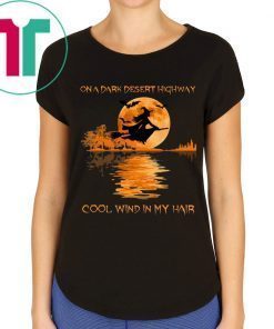 On A Dark Desert Highway Witch Feel Cool Wind In My Hair T-Shirt