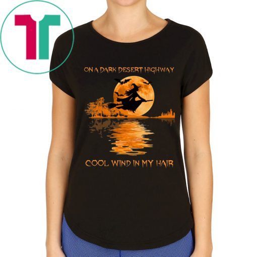 On A Dark Desert Highway Witch Feel Cool Wind In My Hair T-Shirt