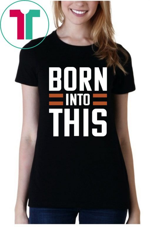 Born Into This Brown Cleveland Brown 2019 T-Shirts