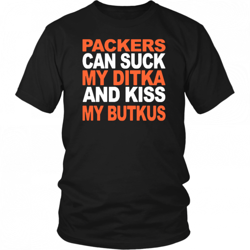 PACKERS CAN SUCK MY DITKA AND KIS MY BUTKUS SHIRT CHICAGO BEARS 2019 T-SHIRTS