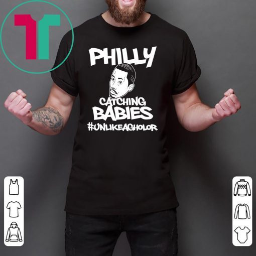 PHILLY CATCHING BABIES UNLIKE AGUILAR T-SHIRTS