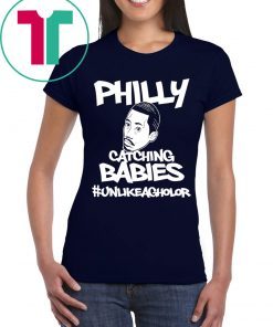 PHILLY CATCHING BABIES UNLIKE AGUILAR T-SHIRTS