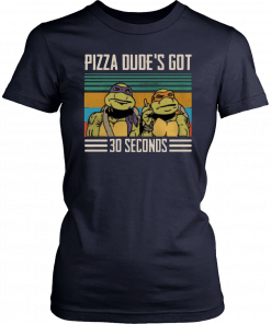 Pizza dude's got 30 seconds vintage Gift T-Shirt