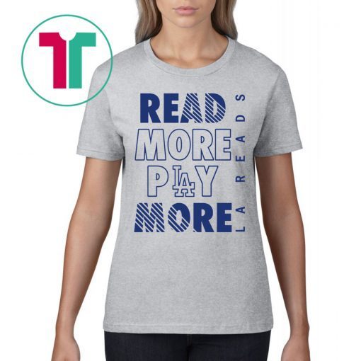 Read More Play More Dodgers T-Shirts