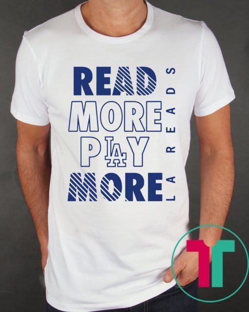 Read More Play More Dodgers T-Shirts