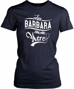 Relax barbara is here 2019 T-Shirt