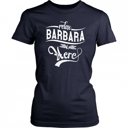 Relax barbara is here 2019 T-Shirt