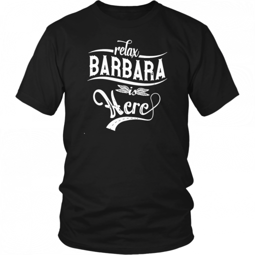 Relax barbara is here 2019 T-Shirt