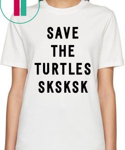 SKSKSK SAVE THE TURTLES TEE SHIRT