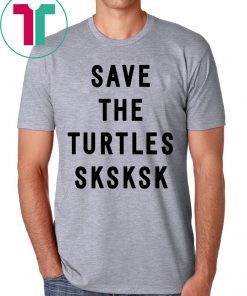 SKSKSK SAVE THE TURTLES TEE SHIRT