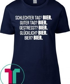 Schlechter tag bier guter tag bier gestresst bier t-shirts