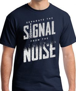 Separate The Signal From The Noise 2019 T-Shirt