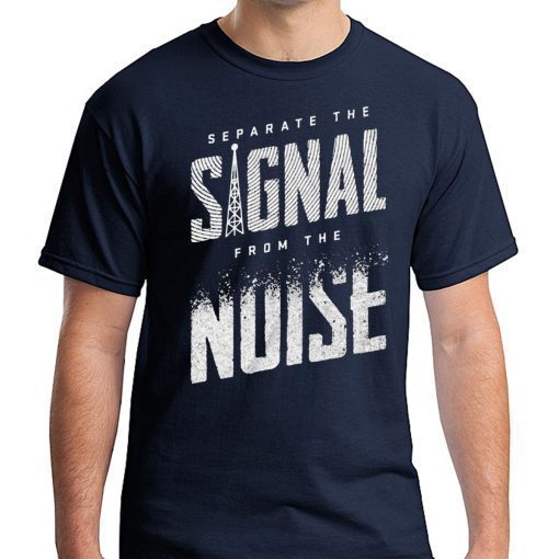 Separate The Signal From The Noise 2019 T-Shirt