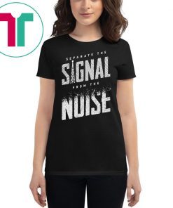 Separate The Signal From The Noise 2019 T-Shirt