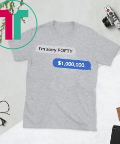 50 Cent Randall Emmett I'm Sorry Fofty Million Dollar 2019 T-Shirt