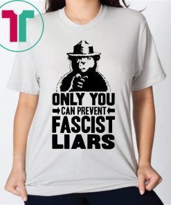 The Bear Only You Can Prevent Fascist Liars Smokey T-Shirt