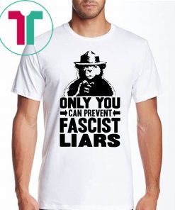 The Bear Only You Can Prevent Fascist Liars Smokey T-Shirt