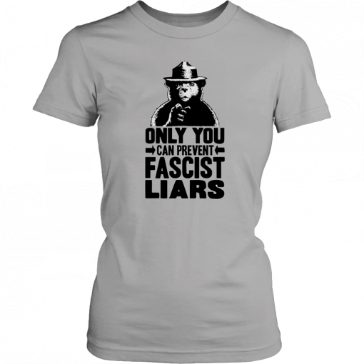 Smokey The Bear Only You Can Prevent Fascist Liars T-Shirt