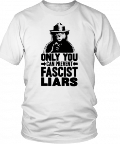 Smokey The Bear Only You Can Prevent Fascist Liars T-Shirt