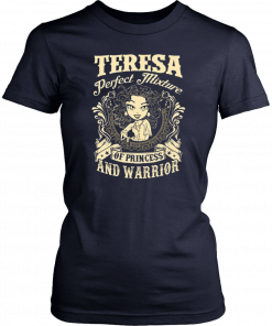 Teresa perfect combination of a princess and warrior Offcial Tee Shirt