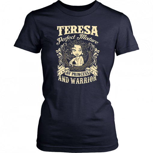 Teresa perfect combination of a princess and warrior Offcial Tee Shirt