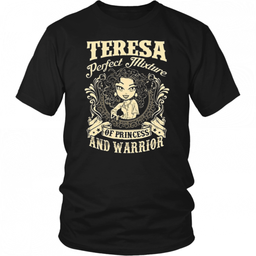 Teresa perfect combination of a princess and warrior Offcial Tee Shirt