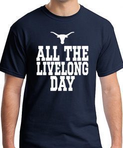 Texas All The Livelong Day Tee Shirt