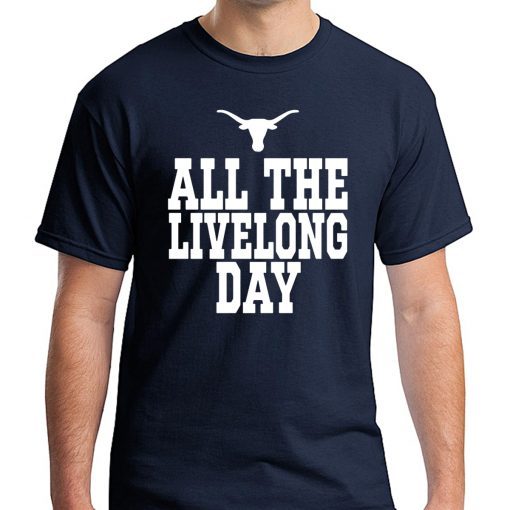 Texas All The Livelong Day Tee Shirt