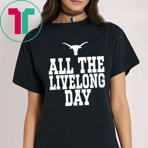 Texas All The Livelong Day Tee Shirt