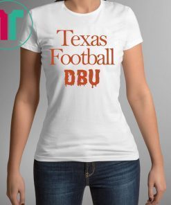 There’s Only One DBU Texas Football Tee Shirt