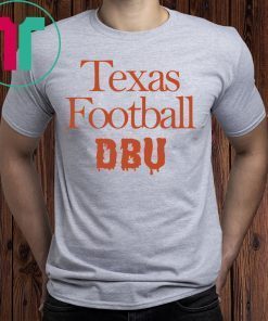 There’s Only One DBU Texas Football Tee Shirt