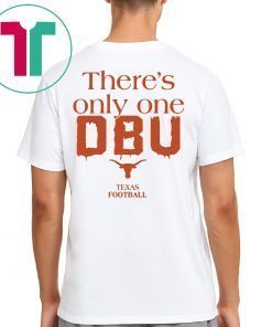 There’s Only One DBU Texas Football Tee Shirt